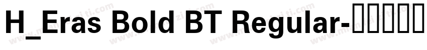 H_Eras Bold BT Regular字体转换